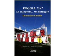 Foggia 100. La categoria… un dettaglio, Domenico Carella,  Edizioni Foglio Via