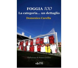 Foggia 100. La categoria... un dettaglio - Domenico Carella - Fogliodivia, 2020