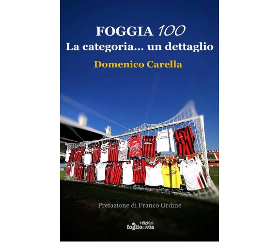 Foggia 100. La categoria... un dettaglio - Domenico Carella - Fogliodivia, 2020