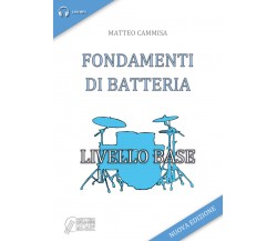 Fondamenti di batteria. Livello base di Matteo Cammisa,  2018,  Youcanprint