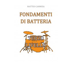 Fondamenti di batteria. Terzo livello di Matteo Cammisa,  2019,  Youcanprint