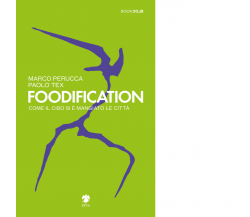 Foodification di Perucca Marco; Tessarin Paolo Tex - Eris, 2022