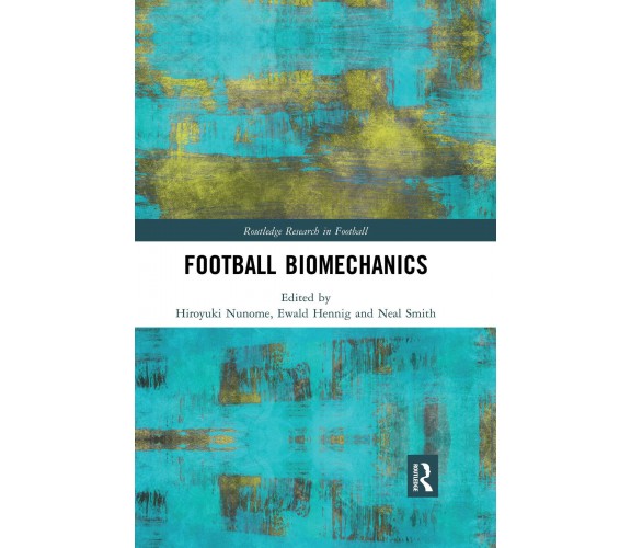 Football Biomechanics - Hiroyuki Nunome - Routledge, 2020