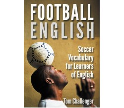 Football English - Tom Challenger - Eniko Books, 2012