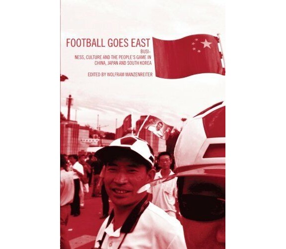 Football Goes East - John Horne - Routledge, 2004