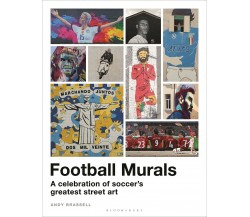 Football Murals: A Celebration of Soccer’s Greatest Street Art - Brassell - 2022