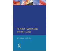 Football, Nationality and the State - Vic Duke, Liz Crolley - Routledge, 1996