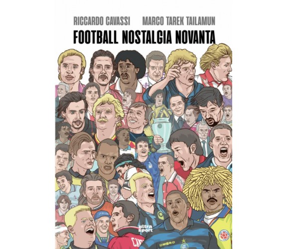 Football Nostalgia Novanta - Riccardo Cavassi, Marco Tarek Tailamun - ultra,2020