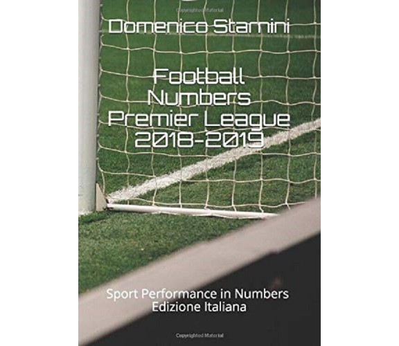 Football Numbers Premier League 2018-2019 - Domenico Starnini - Independently 