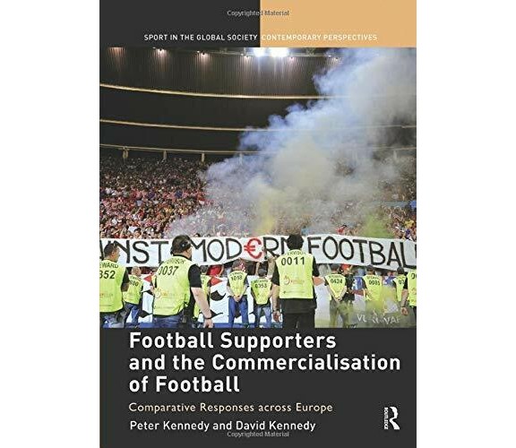 Football Supporters and the Commercialisation of Football - Peter Kennedy - 2018