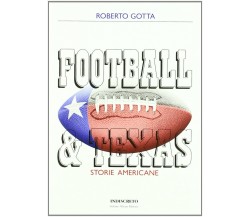 Football & Texas. Storie americane - Roberto Gotta - Indiscreto, 2011