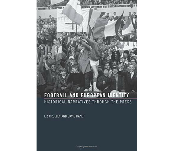 Football and European Identity - Liz Crolley, David Hand - Routledge,  2006