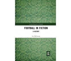 Football in Fiction: A History - Lee McGowan - Taylor & Francis, 2021