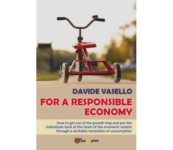 For a Responsible Economy  di Davide Vasello,  2017,  Youcanprint - ER