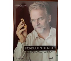 Forbidden Health: Incurable Was Yesterday di Andreas Ludwig Kalcker,  2021