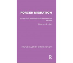 Forced Migration -  J.E. Inikori  - Routledge, 2022