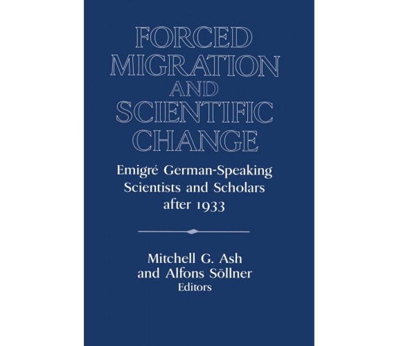 Forced Migration and Scientific Change - Mitchell G. Ash - Cambridge, 2002