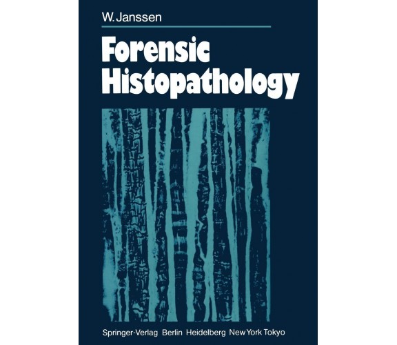 Forensic Histopathology - W. Janssen - Springer, 2011