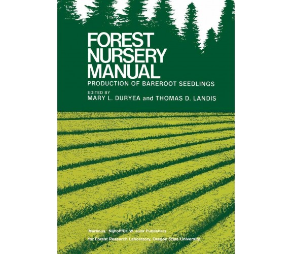 Forest Nursery Manual: Production of Bareroot Seedlings - Springer, 2011