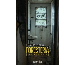 Foresteria (For Hysteria)	 di Salvatore Dama,  2020,  Youcanprint