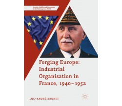 Forging Europe: Industrial Organisation in France, 1940-1952 - Palgrave, 2018