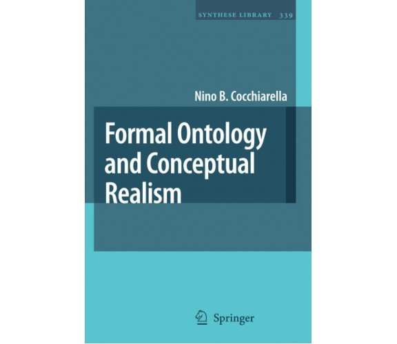 Formal Ontology and Conceptual Realism - Nino B. Cocchiarella - Springer, 2010