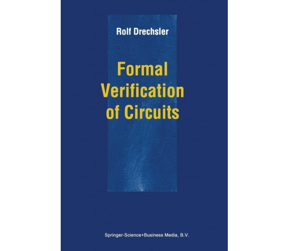 Formal Verification of Circuits - Rolf Drechsler - Springer, 2010