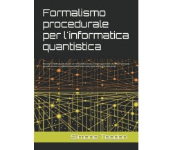 Formalismo procedurale per l’informatica quantistica: Nonostante molti concetti 