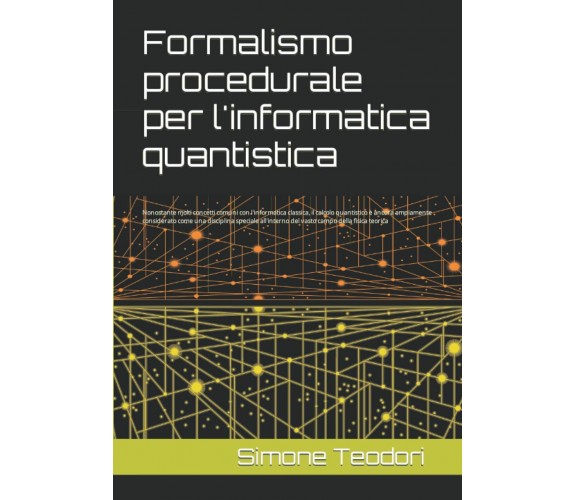 Formalismo procedurale per l’informatica quantistica: Nonostante molti concetti 