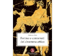 Forme e contenuti del dramma attico	 di Antonio Aste,  2011,  Libellula Edizioni