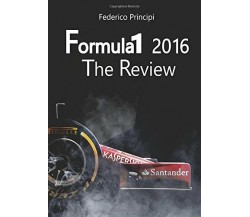 Formula 1 2016. The review - Federico Principi - StreetLib, 2017