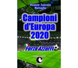 Forza Azzurri Campioni d'Europa 2020 - Daniele Antonio Battaglia - 2021