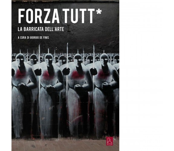  Forza tutt*. La barricata dell’arte di G. De Finis, 2015, Bordeaux