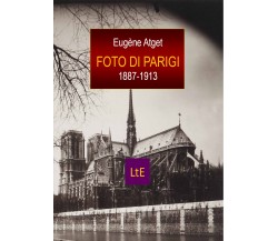 Foto di Parigi 1887-1913. Ediz. illustrata di Eugène Atget,  2021,  Latorre-edit