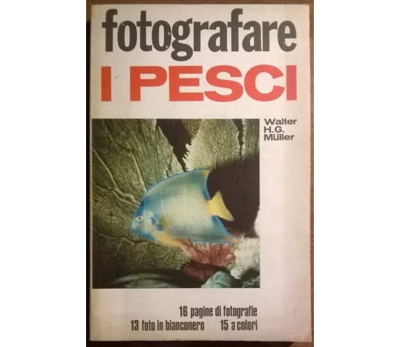 Fotografare i pesci - Walter H. G. Müller,  - N. 3 - 1969, ED.  Fotografare - L 