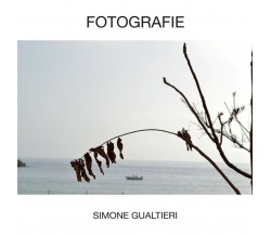 Fotografie	 di Simone Gualtieri,  2019,  Youcanprint