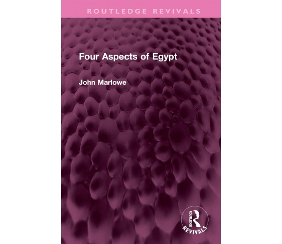 Four Aspects Of Egypt - John Marlowe - Routledge, 2022