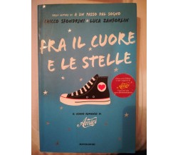 Fra il cuore e le stelle - C. Sfondrini , L.Zanforlin - Mondadori - 2008 - M