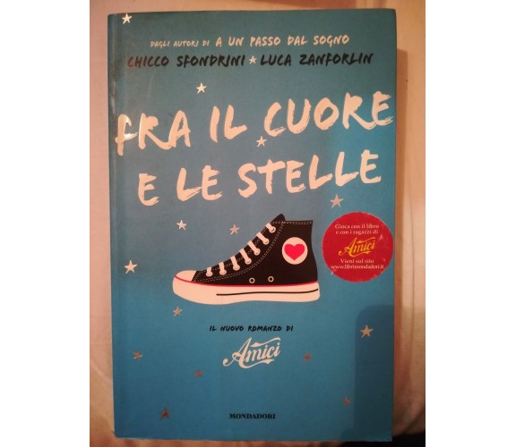 Fra il cuore e le stelle - C. Sfondrini , L.Zanforlin - Mondadori - 2008 - M