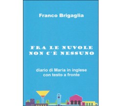 Fra le nuvole non c’è nessuno	 di Franco Brigaglia,  2015,  Youcanprint