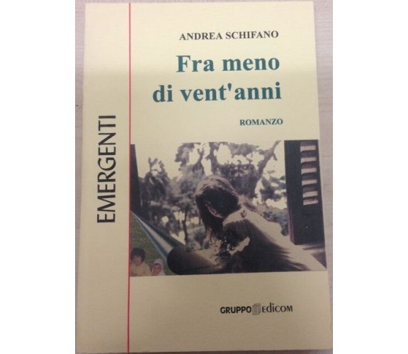 	 Fra meno di vent’anni - Schifano Andrea,  2000,  Gruppo Edicom 