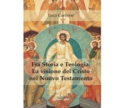 Fra storia e teologia: la visione del Cristo nel Nuovo Testamento - Carbone,  20