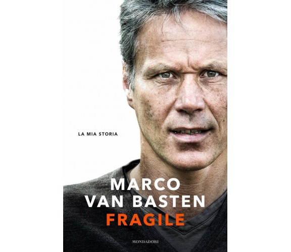 Fragile. La mia storia - Marco Van Basten, Edwin Schoon - Mondadori, 2020