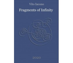 Fragments of Infinity di Vito Iacono,  2021,  Youcanprint