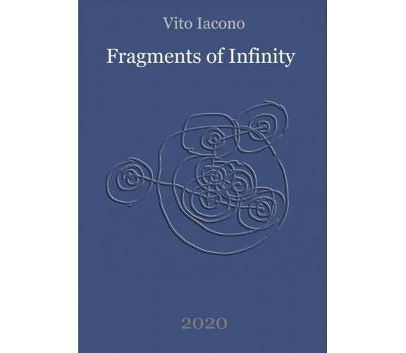 Fragments of Infinity di Vito Iacono,  2021,  Youcanprint