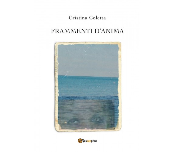 Frammenti d’anima di Cristina Coletta,  2019,  Youcanprint