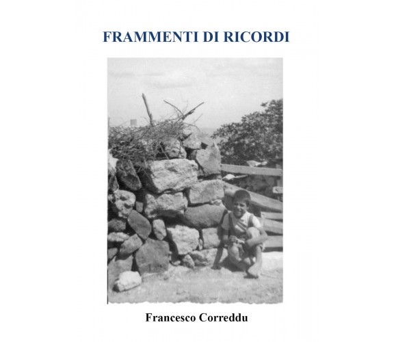 Frammenti di Ricordi di Francesco Correddu,  2021,  Youcanprint