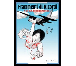 Frammenti di ricordi	 di James Fantauzzi,  2015,  Youcanprint