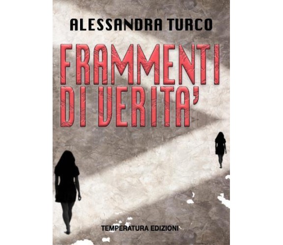 Frammenti di verità di Alessandra Turco,  2022,  Temperatura Edizioni