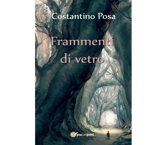 Frammenti di vetro di Costantino Posa,  2017,  Youcanprint